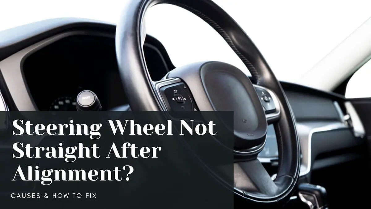 Steering Wheel Not Straight After Alignment? Causes & What To Do ...